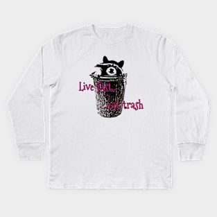 Live Fast Eat Trash Kids Long Sleeve T-Shirt